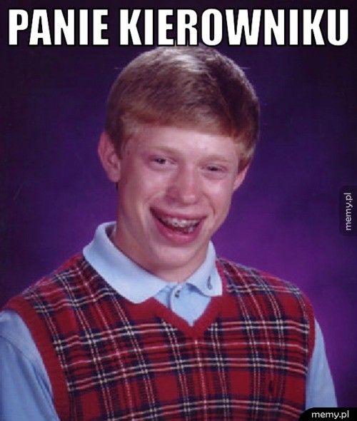 Panie kierowniku
