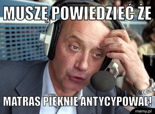 Muszę powiedzieć że MATRAS pięknie antycypował!