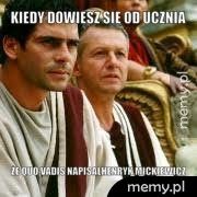 Kiedy dowiesz się od ucznia  że Quo Vadis napisałHenryk Mickiewicz