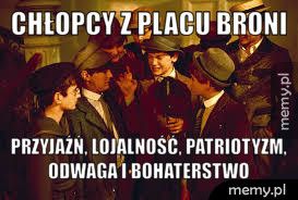 Chłopcy z pLACU BRONI przyjaźń, lojalność, patriotyzm, odwaga i bohaterstwo 