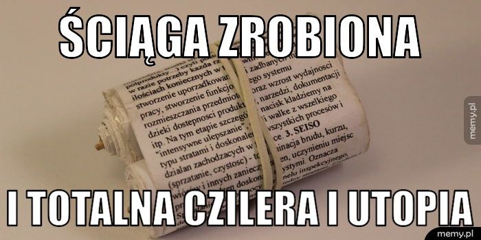 Ściąga zrobiona i totalna czilera i utopia