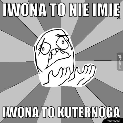 Iwona to nie imię  Iwona to kuternoga