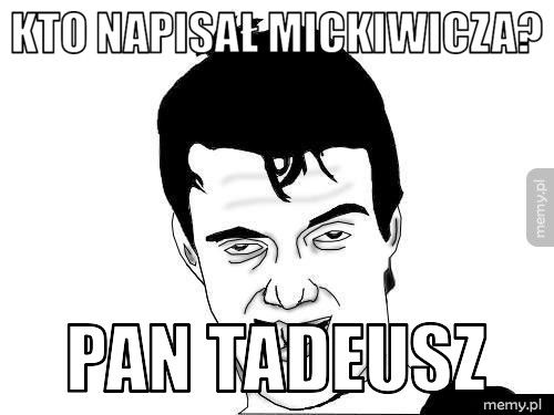 kto napisał mickiwicza? pan tadeusz