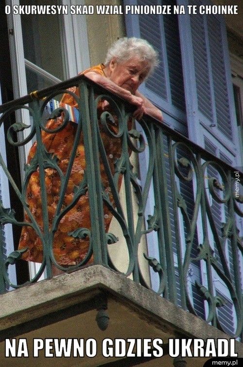 O skurwesyn skad wzial piniondze na te choinke Na pewno gdzies ukradl