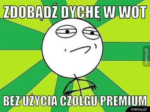 Zdobądź dychę w wot bez użycia czołgu premium