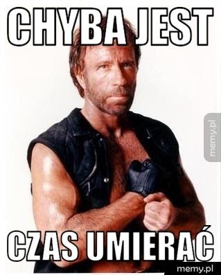 chyba jest czas umierać
