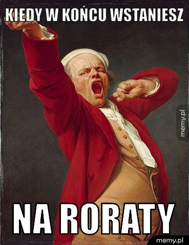 Kiedy w końcu wstaniesz na roraty