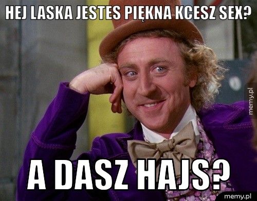 hej laska jestes piękna kcesz sex? a dasz hajs?