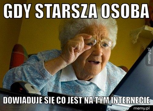 gdy starsza osoba dowiaduje się co jest na tym internecie