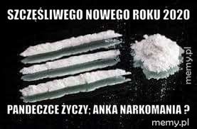 Szczęśliwego nowego roku 2020  Pandeczce życzy; Anka Narkomania 