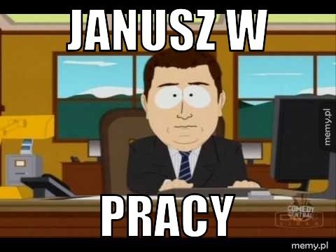 janusz w pracy