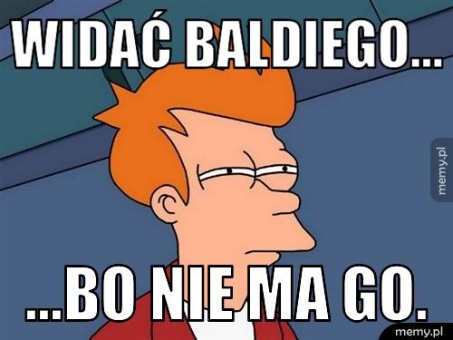Widać Baldiego... ...bo nie ma go.