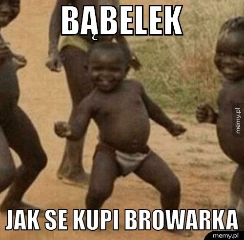 bąbelek  jak se kupi browarka 