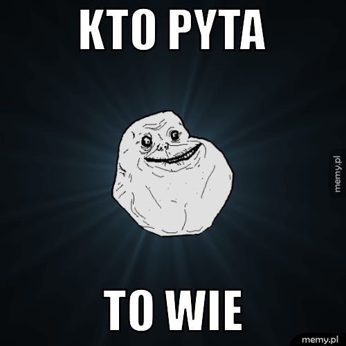 Kto pyta To wie