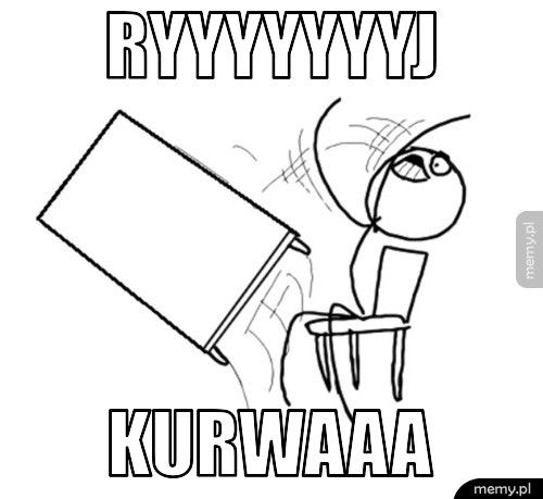 RYYYYYYYJ KURWAAA