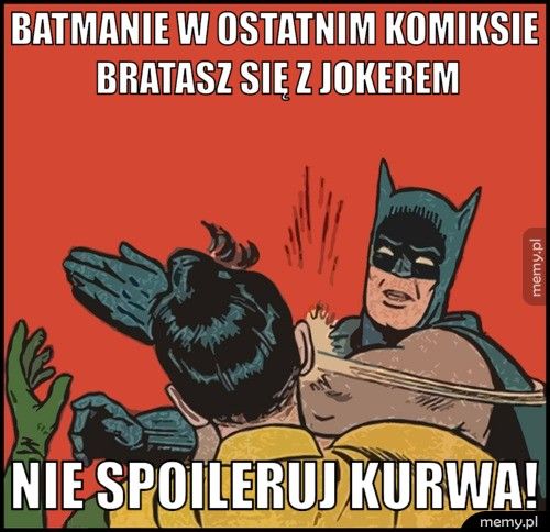 Batmanie w ostatnim komiksie bratasz się z Jokerem Nie spoileruj kurwa!