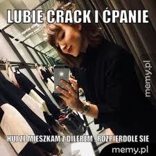 Lubie crack i ćpanie  Huj ze mieszkam z dilerem , rozpierdole sie