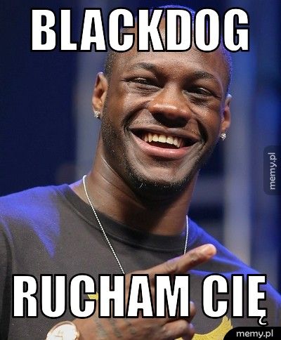 BlackDog Rucham cię