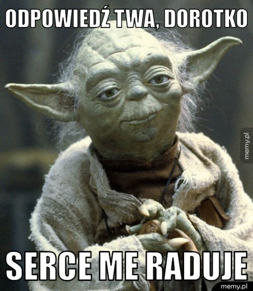 Odpowiedź Twa, Dorotko serce me raduje