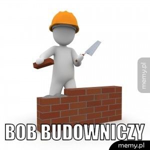  Bob budowniczy