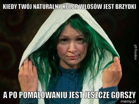 Kiedy twój naturalny kolor włosów jest brzydki a po pomalowaniu jest jeszcze gorszy