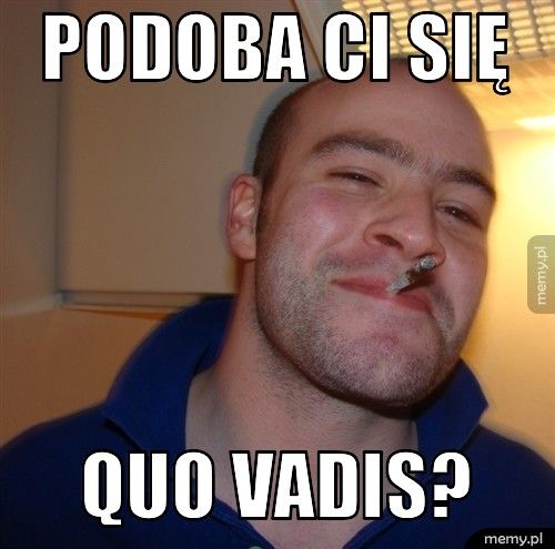 Podoba Ci się QUO VADIS?