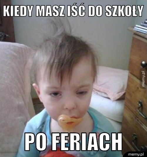 Kiedy masz iść do szkoły po feriach