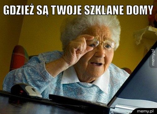 Gdzież są twoje szklane domy