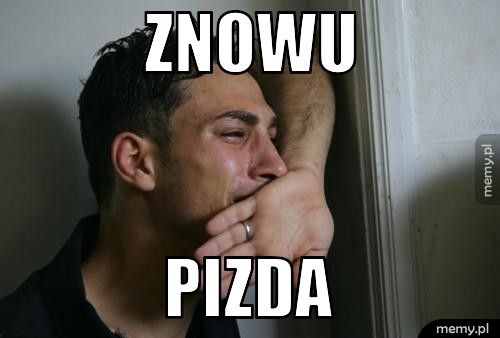 ZNOWU PIZDA