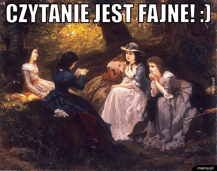 czytanie jest fajne! :)
