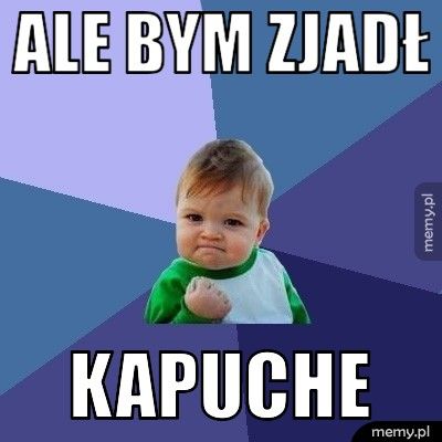ale bym zjadł kapuche