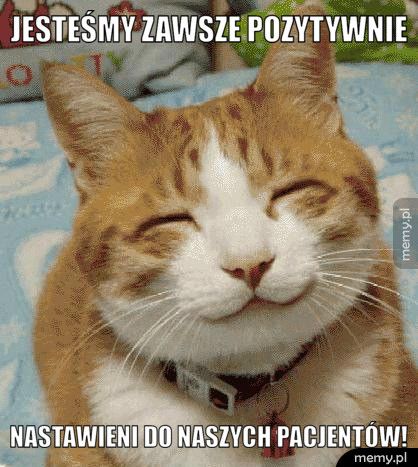 Jesteśmy zawsze pozytywnie nastawieni do naszych pacjentóW!