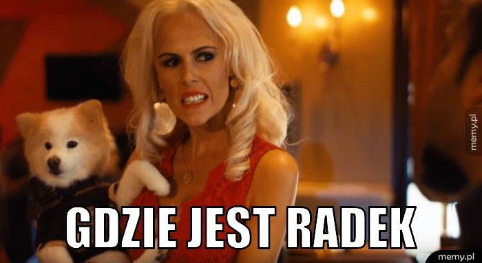  gdzie jest radek 
