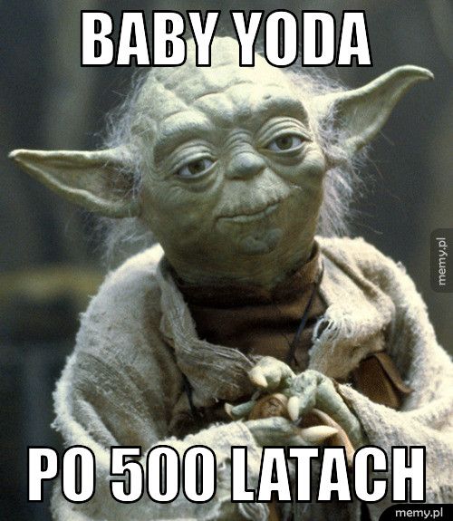 Baby Yoda Po 500 latach