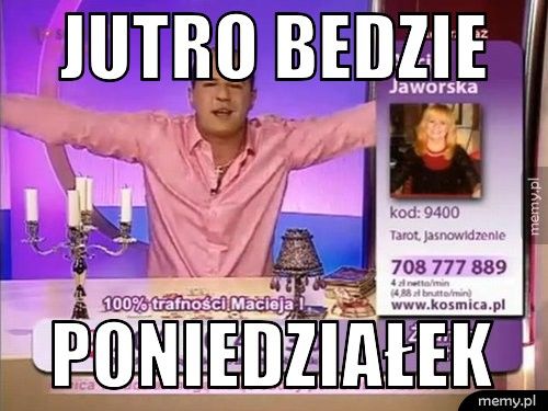 Jutro bedzie poniedziałek