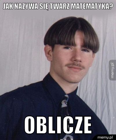jak nazywa się twarz matematyka? oblicze