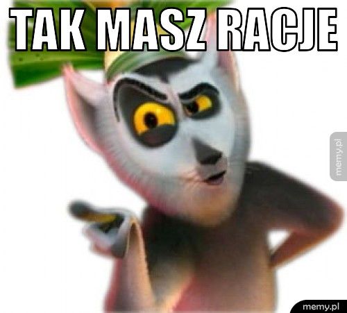 Tak masz racje