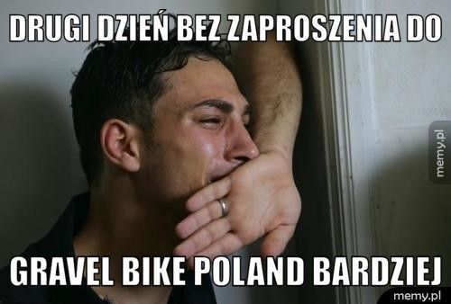 drugi dzień bez zaproszenia do Gravel Bike Poland bardziej