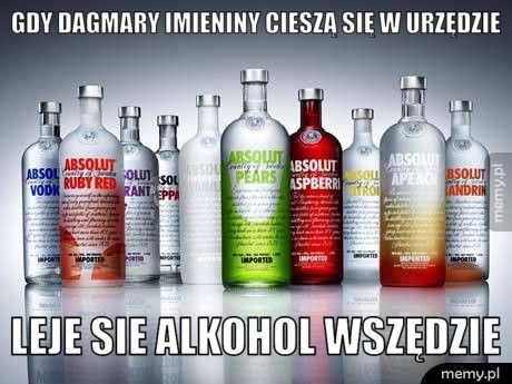 Gdy dagmary imieniny cieszą się w urzędzie leje sie alkohol wszędzie