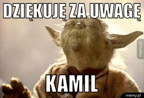 dziękuję za uwagę kamil