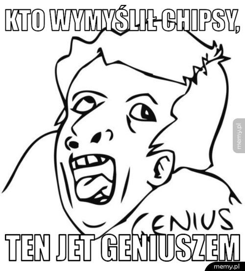 kto wymyślił chipsy, ten jet geniuszem 