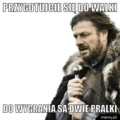 przygotujcie się do walki do wygrania są dwie pralki