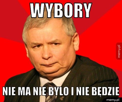 wybory nie ma nie bylo i nie będzie