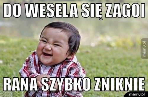 do wesela się zagoi rana szybko zniknie