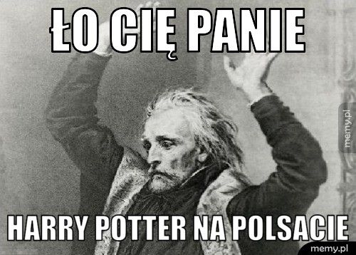 Ło Cię panie Harry Potter na polsacie