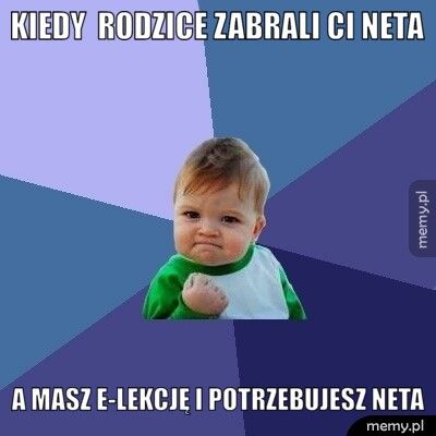 Kiedy rodzice zabrali ci neta a masz e-lekcję i potrzebujesz neta