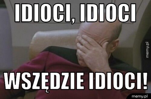 Idioci, Idioci Wszędzie Idioci!