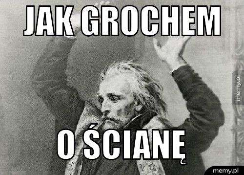 jak grochem o ścianę 