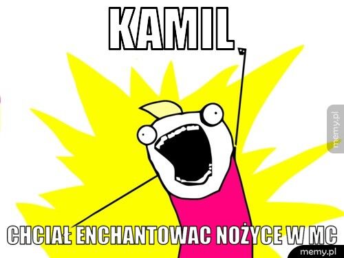Kamil Chciał enchantowac nożyce w mc