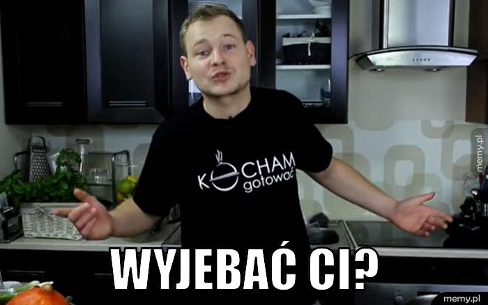 Mem: Wyjebać ci?